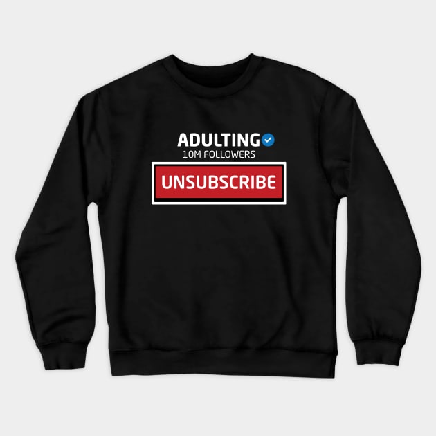 Adulting, 10M Followers, Unsubscribe Crewneck Sweatshirt by Inspirit Designs